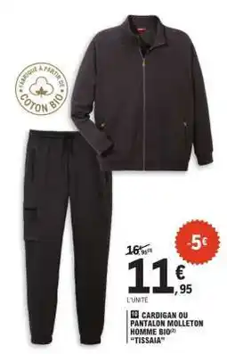 E.Leclerc CARDIGAN OU PANTALON MOLLETON HOMME BIO offre