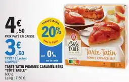 E.Leclerc TARTE TATIN POMMES CARAMÉLISÉES “CÔTÉ TABLE” offre