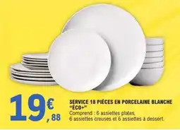 E.Leclerc SERVICE 18 PIÈCES EN PORCELAINE BLANCHE “ÉCO+” offre