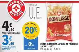 E.Leclerc FRITES CLASSIQUES À L’HUILE DE TOURNESOL “POM’LISSE” offre