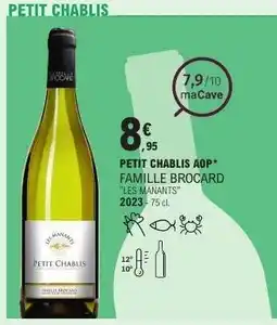 E.Leclerc PETIT CHABLIS AOP* FAMILLE BROCARD LES MANANTS offre