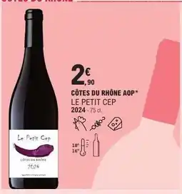 E.Leclerc CÔTES DU RHÔNE AOP LE PETIT CEP 2024 offre