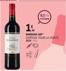 E.Leclerc BORDEAUX AOP* CHÂTEAU TOUR LA VÉRITÉ offre