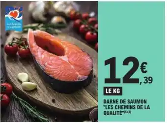 E.Leclerc DARNE DE SAUMON LES CHEMINS DE LA QUALITÉ offre