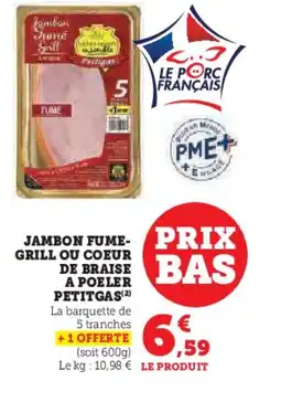 Hyper U PETITGAS Jambon fume grill ou coeur de braise a poeler offre