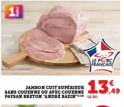 Hyper U Jambon cuit supérieur sans couenne ou avec couenne paysan breton andré bazin offre