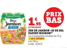Hyper U FLEURY MICHON Des de jambon -25 de sel offre