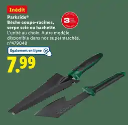 Lidl Parkside Bêche coupe-racines, serpe scie ou hachette offre
