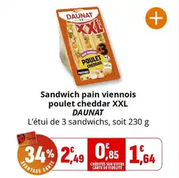 Coccinelle Supermarché DAUNAT Sandwich pain viennois poulet cheddar XXL offre