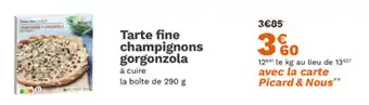 Picard Tarte fine champignons gorgonzola offre