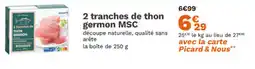 Picard 2 tranches de thon germon MSC offre