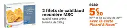 Picard 2 filets de cabillaud meunière MSC offre