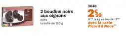 Picard 2 boudins noirs aux oignons offre