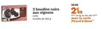 Picard 2 boudins noirs aux oignons offre