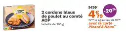 Picard 2 cordons bleus de poulet au comté АОР offre