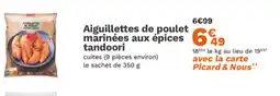Picard Aiguillettes de poulet marinées aux épices tandoorAiguillettes de poulet offre