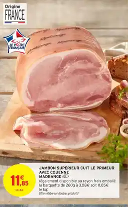 Intermarché Contact MADRANGE Jambon supérieur cuit le primeur avec couenne offre
