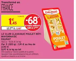 Intermarché Contact DAUNAT Le club classique poulet rôti mayonnaise offre