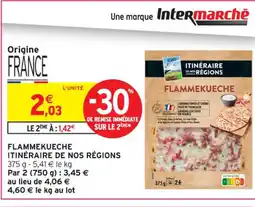 Intermarché Contact ITINÉRAIRE DE NOS RÉGIONS Flammekueche offre