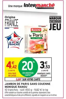 Intermarché Contact MONIQUE RANOU Jambon de paris sans couenne offre