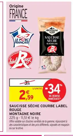 Intermarché Contact MONTAGNE NOIRE Saucisse sèche courbe label rouge offre