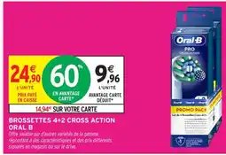 Intermarché Contact ORAL B Brossettes 4+2 cross action offre