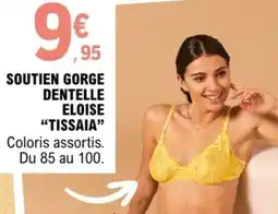 E.Leclerc Soutien gorge dentelle eloise tissaia offre