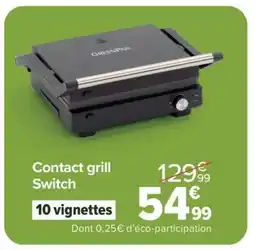 Carrefour Contact grill Switch offre