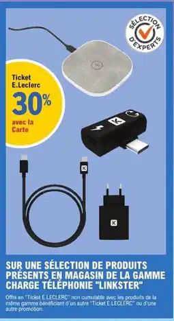 E.Leclerc Espace Culturel Sur une sélection de produits présents en magasin de la gamme charge téléphonie "linkster" offre