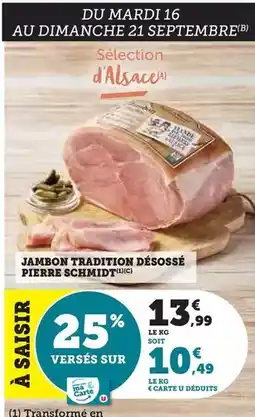 Super U Pierre schmidt - jambon tradition désossé offre