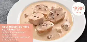 Intermarché Filet mignon de porc aux cepes offre
