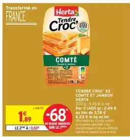 Intermarché TENDRE CROC' X2 COMTÉ ET JAMBON HERTA offre