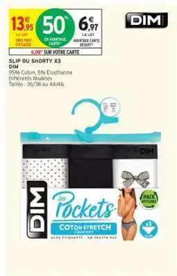 Intermarché SLIP OU SHORTY X3 DIM offre
