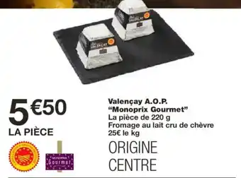 Monoprix MONOPRIX GOURMET Valençay A.O.P. offre