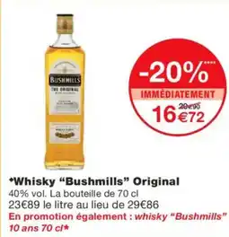 Monoprix BUSHMILLS Whisky Original offre
