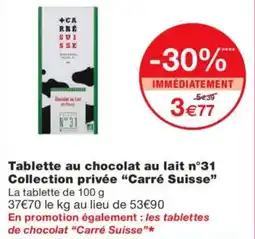 Monoprix CARRÉ SUISSE Tablette au chocolat au lait n°31 Collection privée offre