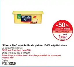 Monoprix PLANTA FIN sans huile de palme 100% végétal doux offre