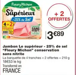Monoprix FLEURY NUCHON Jambon Le supérieur -25% de sel conservation sans nitrite offre