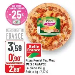 G20 BELLE FRANCE Pizza Poulet Tex Mex offre