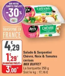 G20 Salade & Serpentini Chèvre, Noix & Tomates cerises MIX BUFFET offre