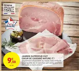 Intermarché JAMBON SUPÉRIEUR CUIT COEUR DE COUENNÉ NATURE offre