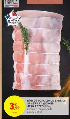 Intermarché Rôti de porc longe sans os, sans filet mignon Jean Rozé offre