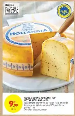 Intermarché Gouda Jeune au Cumin IGP Royal Hollandia offre