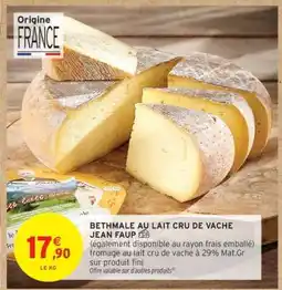 Intermarché BETHMALE AU LAIT CRU DE VACHE JEAN FAUP offre