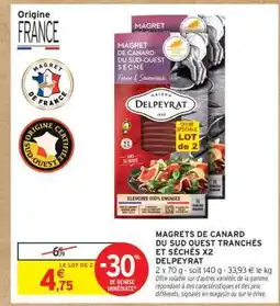 Intermarché MAGRETS DE CANARD DU SUD OUEST TRANCHÉS ET SÉCHÉS X2 DELPEYRAT offre