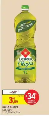 Intermarché HUILE OLIZÉA LESIEUR offre