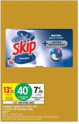 Intermarché LESSIVE CAPSULES TOUT EN 1 + EXTRA DÉTACHANT X36 SKIP offre