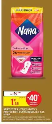 Intermarché Serviettes Hygiéniques V Protection Ultra Régulier X26 Nana offre