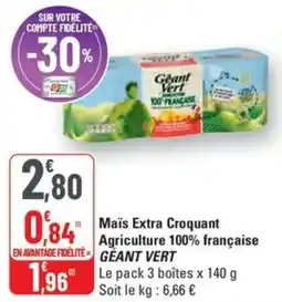 G20 GÉANT VERT Maïs Extra Croquant Agriculture 100% française offre