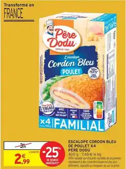 Intermarché Père dodu - escalope cordon bleu de poulet x4 offre